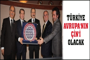T&Uuml;RKİYE AVRUPA'NIN &Ccedil;İN'İ OLACAK