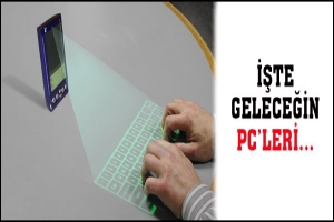 İŞTE GELECEĞİN BİLGİSAYARLARI
