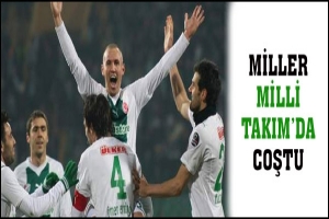 MİLLER MİLLİ TAKIM'DA COŞTU