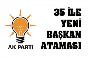 AK PARTİ'DE 35 İLİN YENİ BAŞKANI BELLİ OLDU