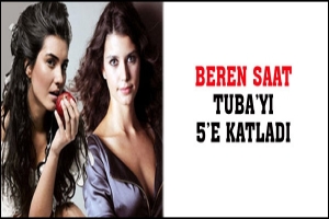 BEREN TUBA'YI 5'E KATLADI