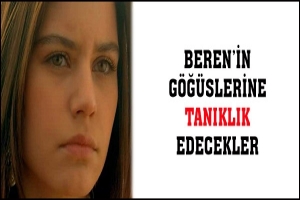 BEREN'İN G&Ouml;Ğ&Uuml;SLERİNE TANIKLIK EDECEKLER