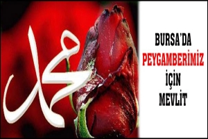 BURSA'DA PEYGAMBERİMİZ İ&Ccedil;İN MEVLİT