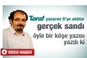 TARAF YAZARINA &Ouml;YLE BİR OYUN OYNADILAR Kİ