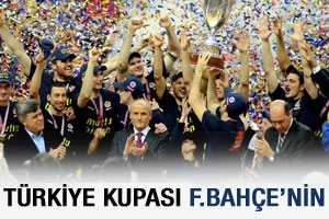 T&Uuml;RKİYE KUPASI FENERBAH&Ccedil;E'NİN