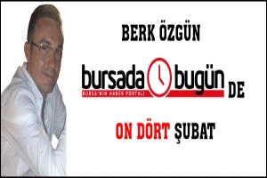 BERK &Ouml;ZG&Uuml;N: ON D&Ouml;RT ŞUBATIN ANLAMI