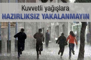 YAĞMURA HAZIRLIKSIZ YAKALANMAYIN