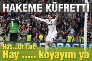 &Ouml;ZİL HAKEME T&Uuml;RK&Ccedil;E K&Uuml;FRETTİ