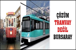 &Ccedil;&Ouml;Z&Uuml;M TRAMVAY DEĞİL BURSARAY