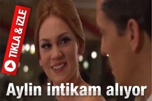 AYLİN SONER'DEN İNTİKAM ALIYOR