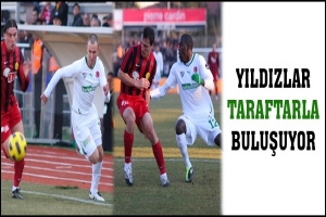 YILDIZLAR TARAFTARLAR İLE BULUŞUYOR