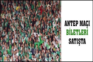 ANTEP MA&Ccedil;I BİLETLERİ SATIŞTA