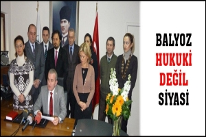 BALYOZ HUKUKİ DEĞİL SİYASİ