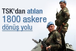 TSK'DAN ATILAN 1800 ASKERE D&Ouml;N&Uuml;Ş YOLU