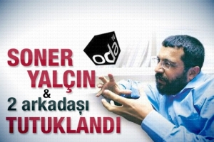 SONER YAL&Ccedil;IN VE İKİ ARKADAŞI TUTUKLANDI