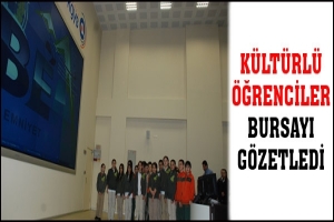 K&Uuml;LT&Uuml;RL&Uuml; &Ouml;ĞRENCİLER BURSAYI G&Ouml;ZETLEDİ