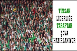 TİMSAH LİDERLİĞE, TARAFTAR ŞOVA HAZIRLANIYOR