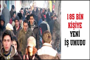 185 BİN KİŞİYE YENİ İŞ KAPISI