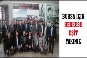 BURSA İ&Ccedil;İN HERKESE EŞİT YAKINIZ