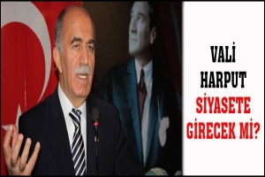 VALİ HARPUT SİYASETE GİRECEK Mİ?