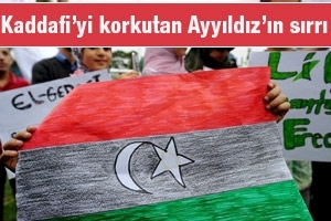 KADDAFİ'Yİ KORKUTAN AY YILDIZIN SIRRI