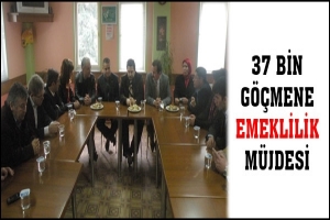37 BİN G&Ouml;&Ccedil;MEN EMEKLİLİK HAKKINA KAVUŞTU