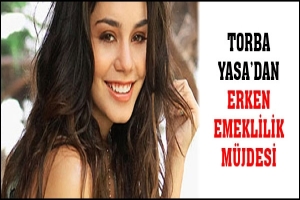 ERKEN EMEKLİLİK M&Uuml;JDESİ