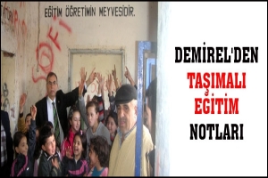 DEMİREL TAŞIMALI EĞİTİM RAPORU HAZIRLIYOR