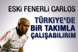 CARLOS: T&Uuml;RKİYE'DE &Ccedil;ALIŞABİLİRİM