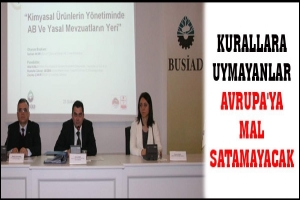 KURALLARA UYMAYANLAR AVRUPA'YA MAL SATAMAYACAK