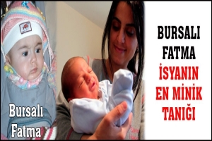 BURSALI FATMA İSYANIN EN MİNİK TANIĞI