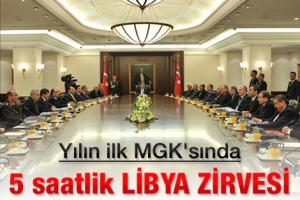 MGK'DA 5 SAAT LİBYA ELE ALINDI