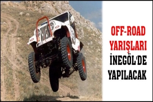 OFF-ROAD YARIŞLARI İNEG&Ouml;L'DE YAPILACAK