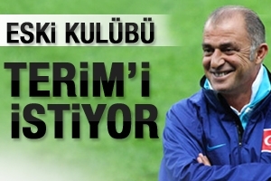 ESKİ KULUB&Uuml; TERİM'İ İSTİYOR