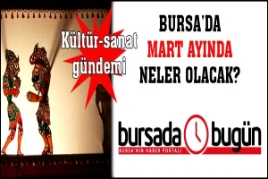 BURSA'DA MART AYINDA NELER OLACAK?