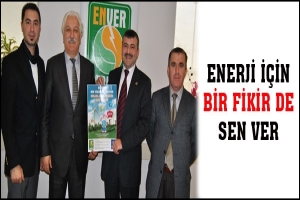 "ENERJİ İ&Ccedil;İN BİR FİKİR DE SEN VER"