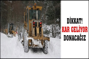DİKKAT! KAR GELİYOR, DONACAĞIZ