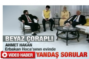 BEYAZ &Ccedil;ORAPLI AHMET HAKAN'DAN BAŞBAKAN ERBAKAN'A SORULAR