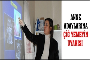 ANNE ADAYLARINA "&Ccedil;İĞ YEMEYİN" UYARISI
