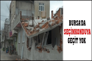 BURSA'DA SE&Ccedil;İMKONDUYA GE&Ccedil;İT YOK