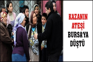 KAZANIN ATEŞİ BURSA'YA D&Uuml;ŞT&Uuml;