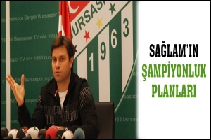 SAĞLAM'IN ŞAMPİYONLUK PLANLARI