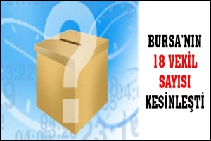 BURSA'NIN VEKİL SAYISI 18 OLDU