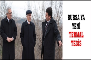 BURSA'YA YENİ TERMAL TESİS