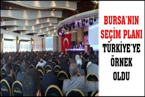 BURSA'NIN SE&Ccedil;İM PLANI T&Uuml;RKİYE'YE &Ouml;RNEK OLDU