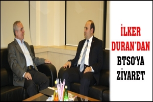 İLKER DURAN BTSO'YU ZİYARET ETTİ