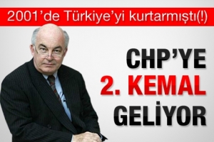 CHP'YE İKİNCİ KEMAL GELİYOR