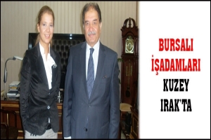 BURSALI İŞADAMLARI KUZEY IRAK'TA