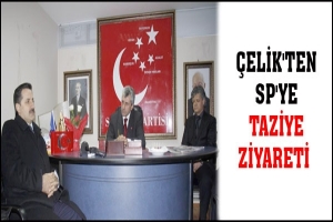 &Ccedil;ELİK'TEN SP'YE TAZİYE ZİYARETİ
