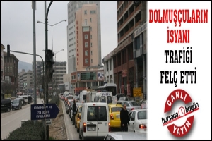 CANLI YAYIN... DOLMUŞ&Ccedil;ULARIN İSYANI TRAFİĞİ FEL&Ccedil; ETTİ